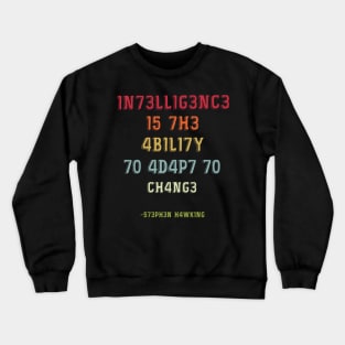 1n73ll1g3nc3 shirt Intelligence Is The Ability To Adapt To Change Crewneck Sweatshirt